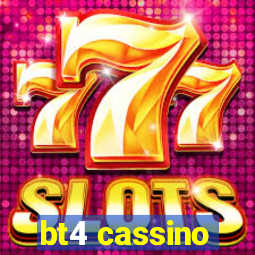 bt4 cassino